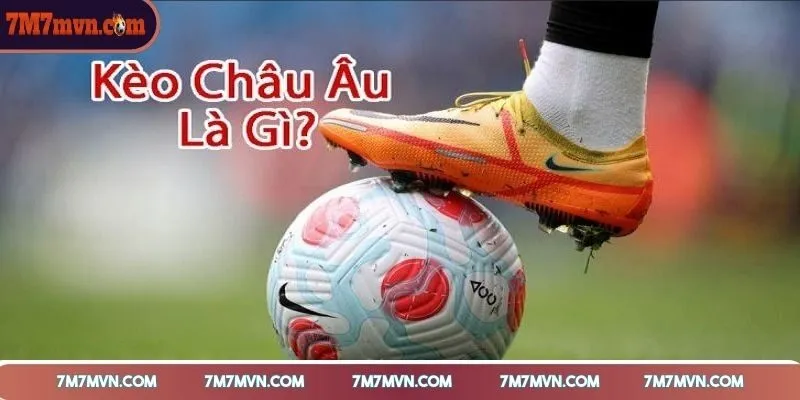 keo-cuoc-chau-au-gioi-thieu